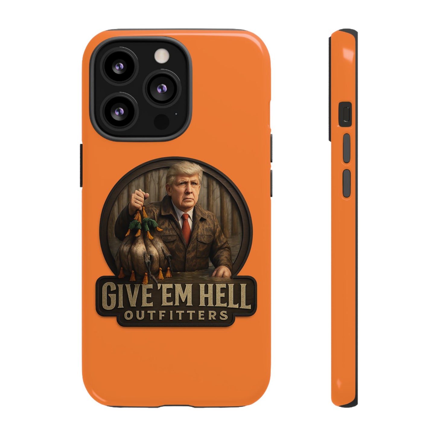 Tough Cases - Custom Phone Case, Give 'Em Hell Design, Gift for Hunters, Outdoor Enthusiasts, Unique Accessories, Personalized Cases