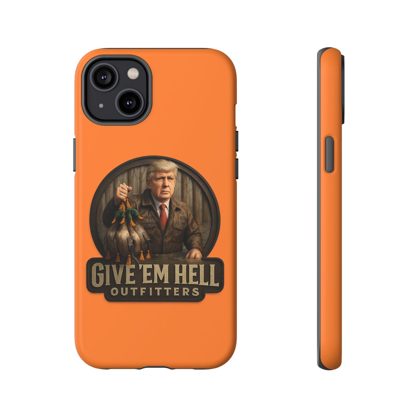 Tough Cases - Custom Phone Case, Give 'Em Hell Design, Gift for Hunters, Outdoor Enthusiasts, Unique Accessories, Personalized Cases