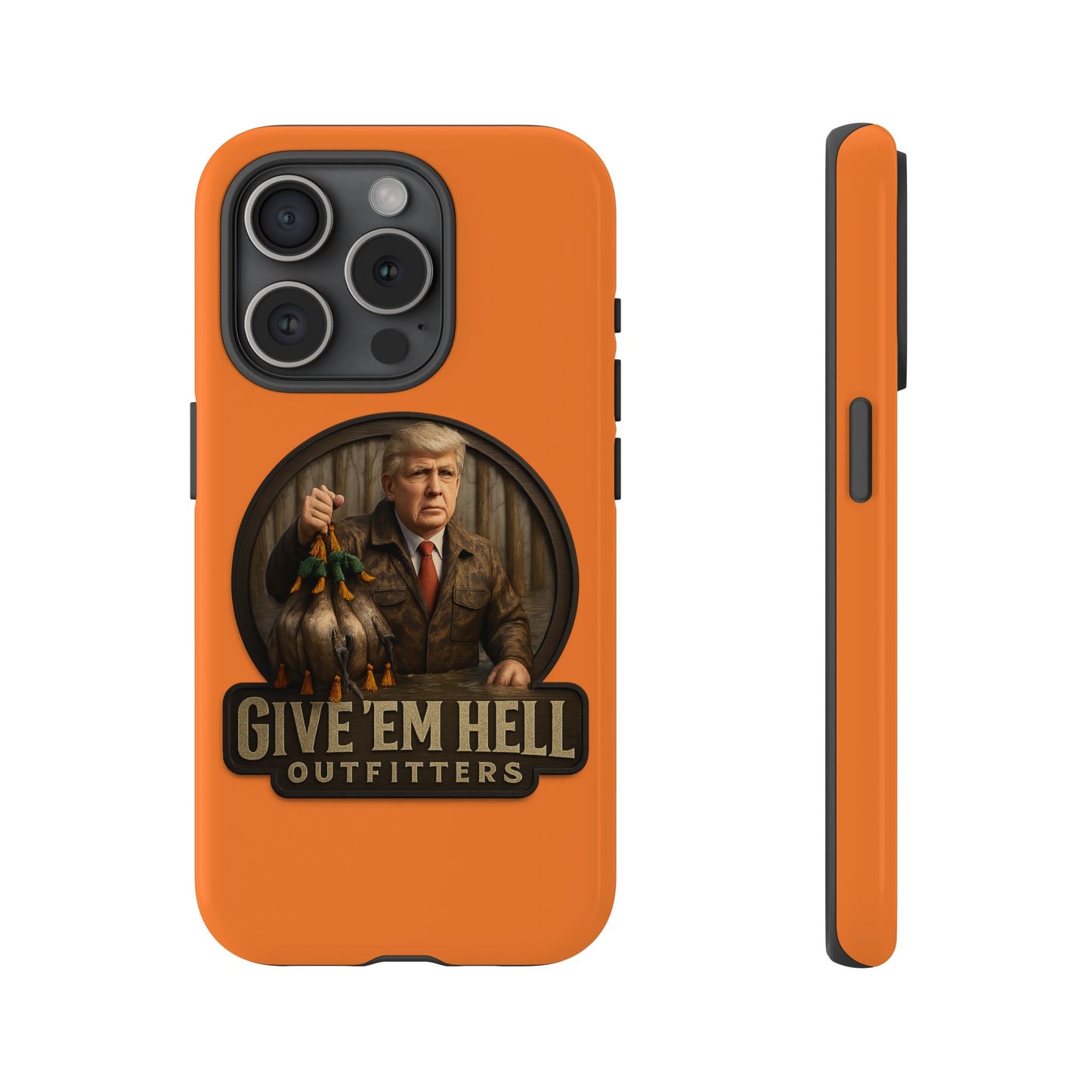 Tough Cases - Custom Phone Case, Give 'Em Hell Design, Gift for Hunters, Outdoor Enthusiasts, Unique Accessories, Personalized Cases