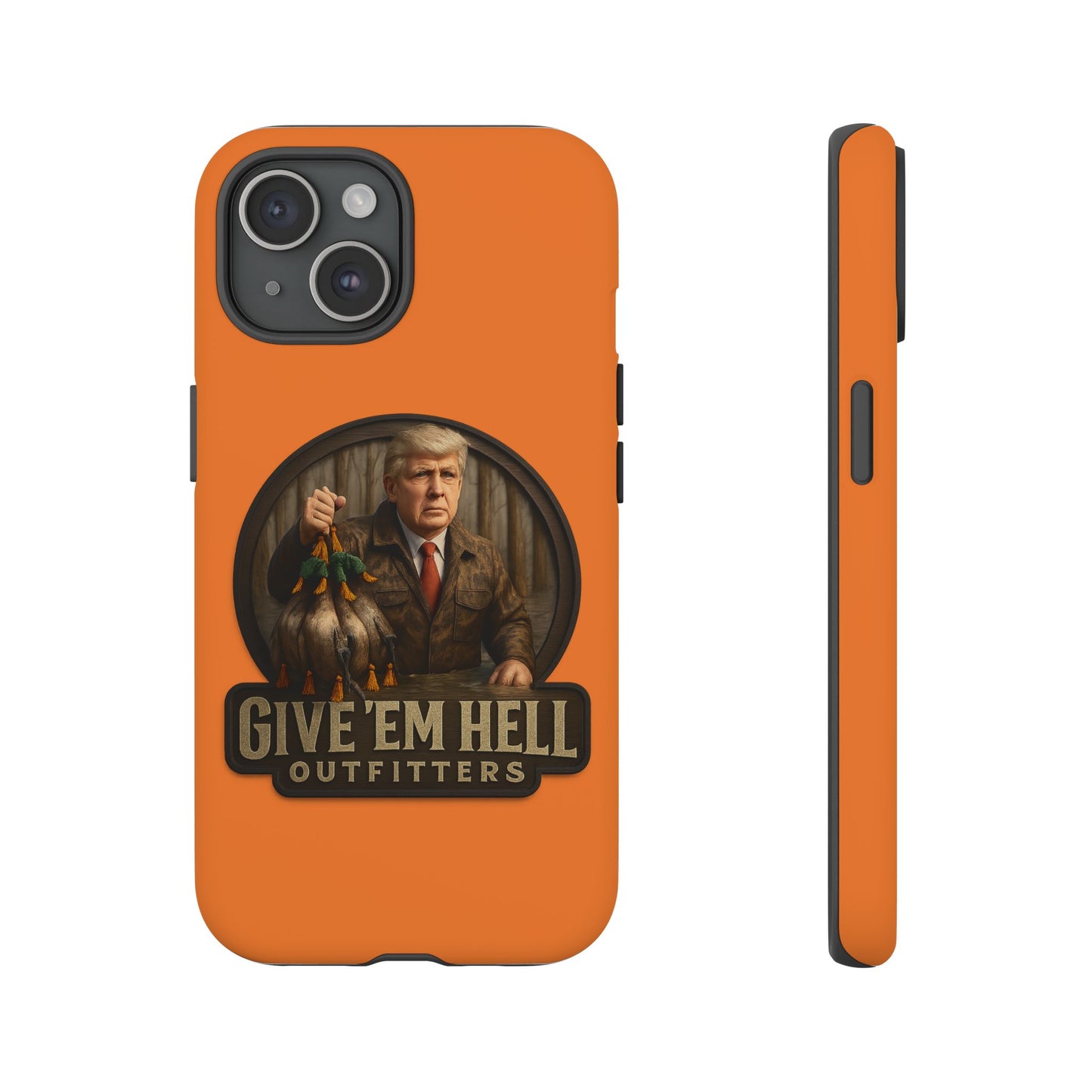 Tough Cases - Custom Phone Case, Give 'Em Hell Design, Gift for Hunters, Outdoor Enthusiasts, Unique Accessories, Personalized Cases