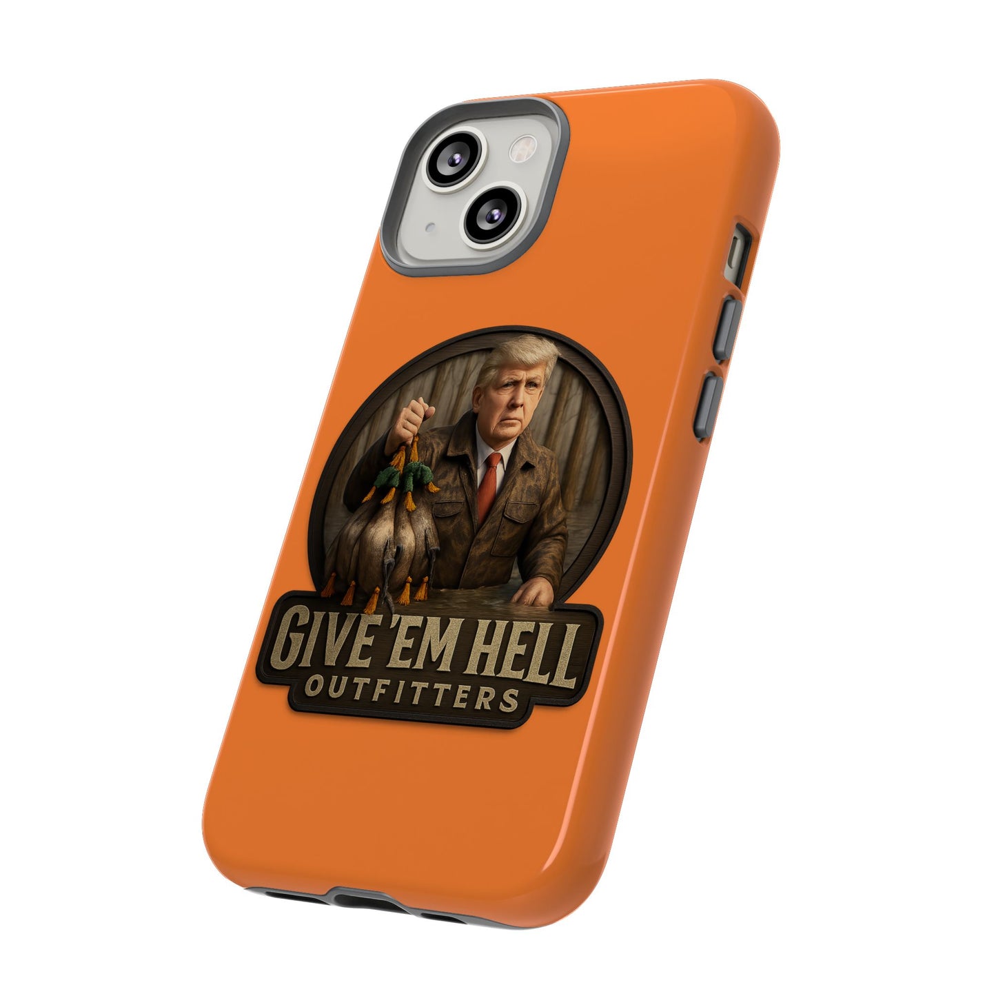 Tough Cases - Custom Phone Case, Give 'Em Hell Design, Gift for Hunters, Outdoor Enthusiasts, Unique Accessories, Personalized Cases