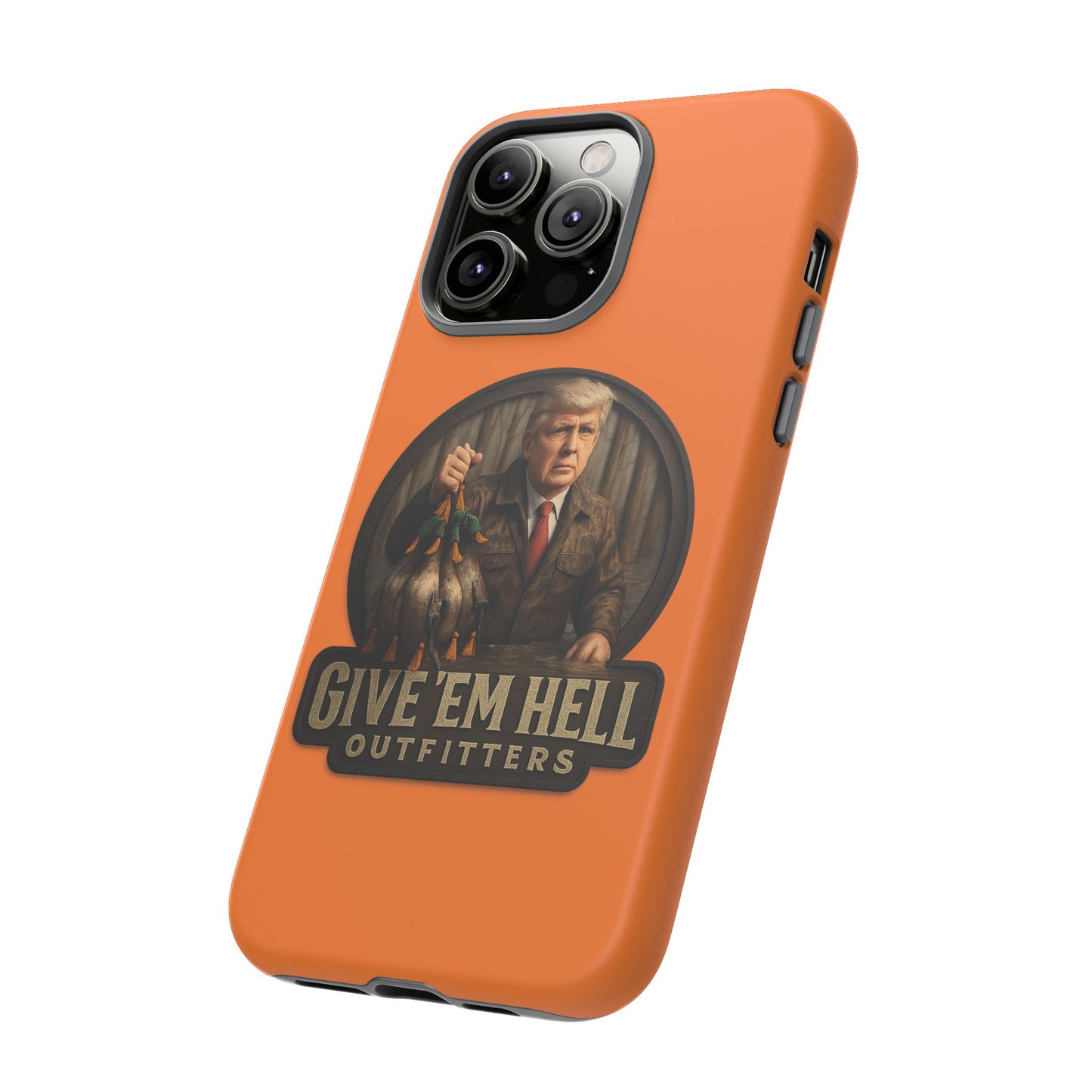 Tough Cases - Custom Phone Case, Give 'Em Hell Design, Gift for Hunters, Outdoor Enthusiasts, Unique Accessories, Personalized Cases