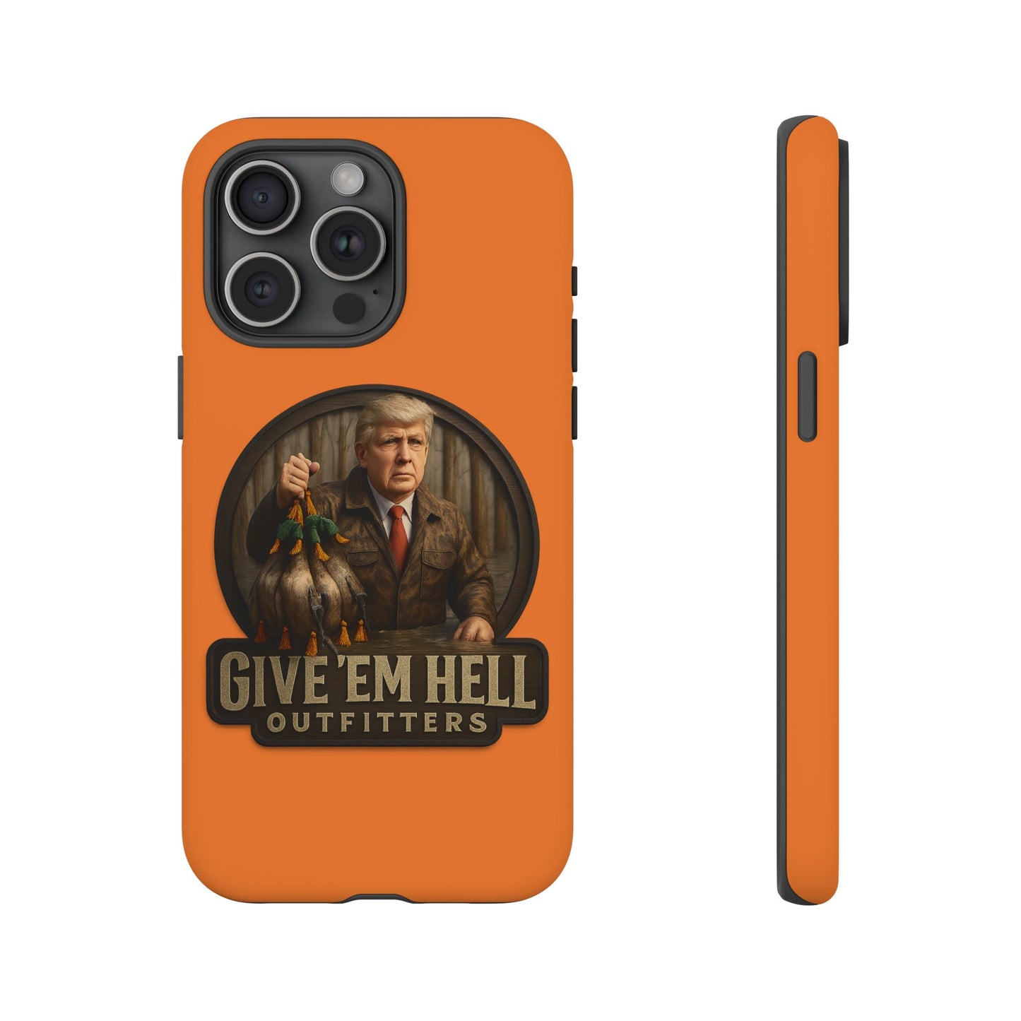 Tough Cases - Custom Phone Case, Give 'Em Hell Design, Gift for Hunters, Outdoor Enthusiasts, Unique Accessories, Personalized Cases