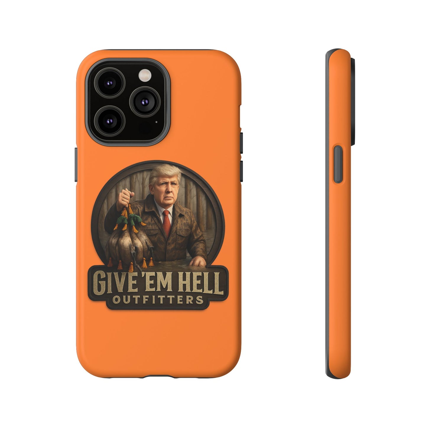 Tough Cases - Custom Phone Case, Give 'Em Hell Design, Gift for Hunters, Outdoor Enthusiasts, Unique Accessories, Personalized Cases