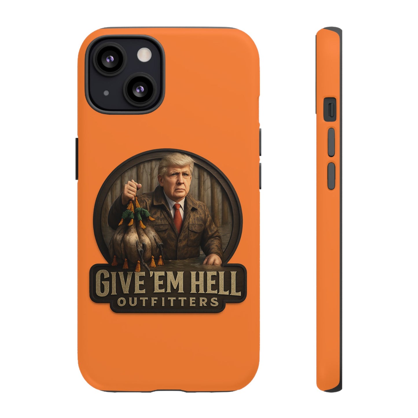 Tough Cases - Custom Phone Case, Give 'Em Hell Design, Gift for Hunters, Outdoor Enthusiasts, Unique Accessories, Personalized Cases