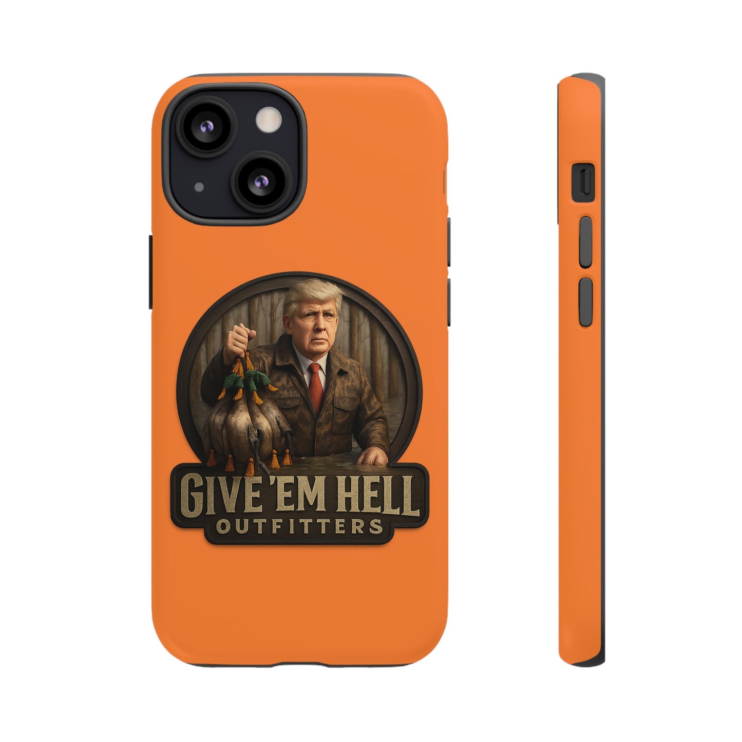 Tough Cases - Custom Phone Case, Give 'Em Hell Design, Gift for Hunters, Outdoor Enthusiasts, Unique Accessories, Personalized Cases