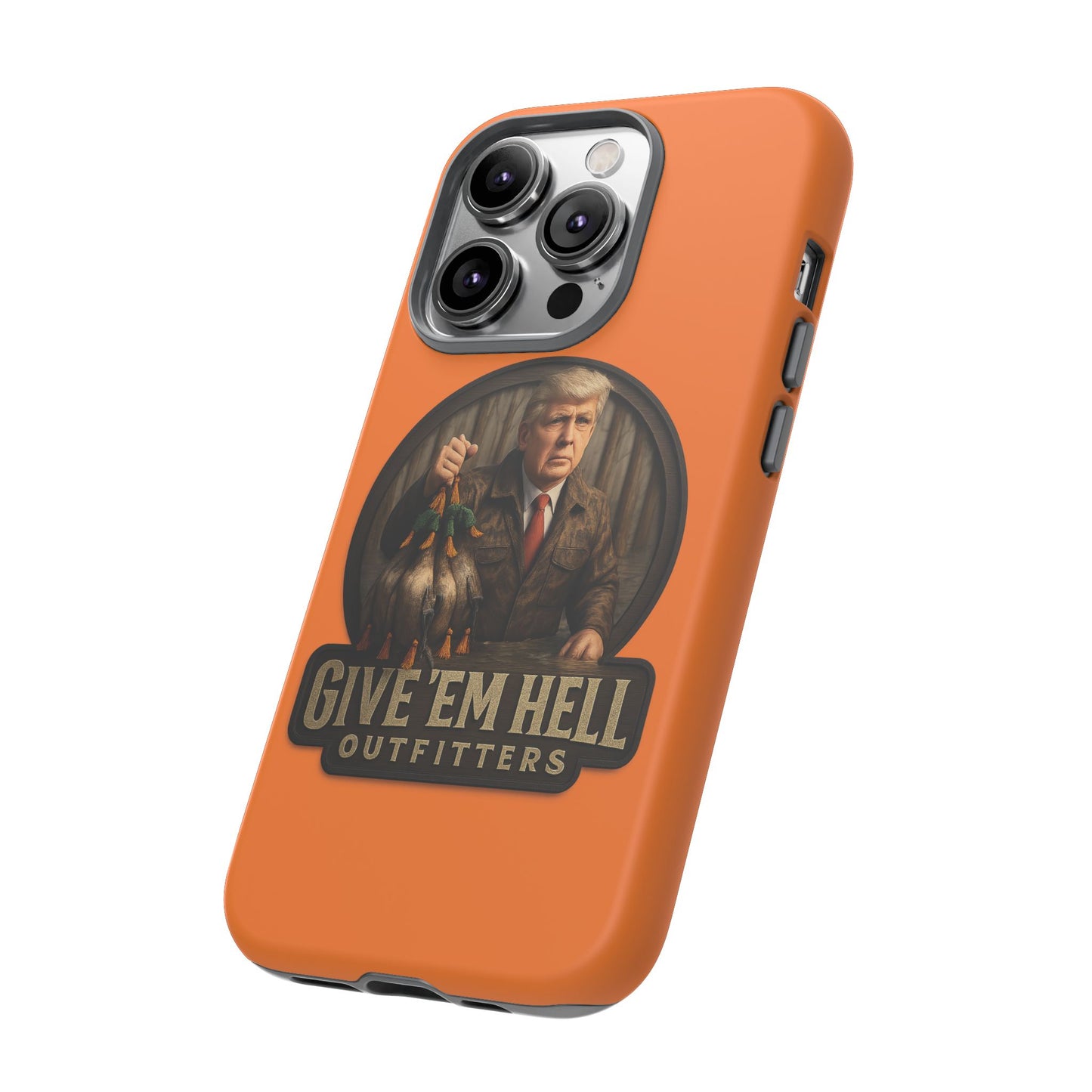 Tough Cases - Custom Phone Case, Give 'Em Hell Design, Gift for Hunters, Outdoor Enthusiasts, Unique Accessories, Personalized Cases