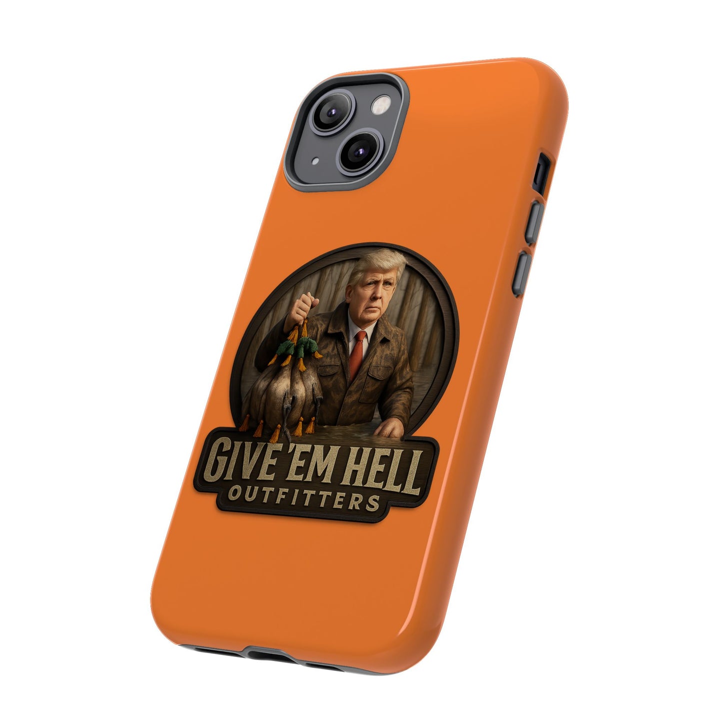 Tough Cases - Custom Phone Case, Give 'Em Hell Design, Gift for Hunters, Outdoor Enthusiasts, Unique Accessories, Personalized Cases