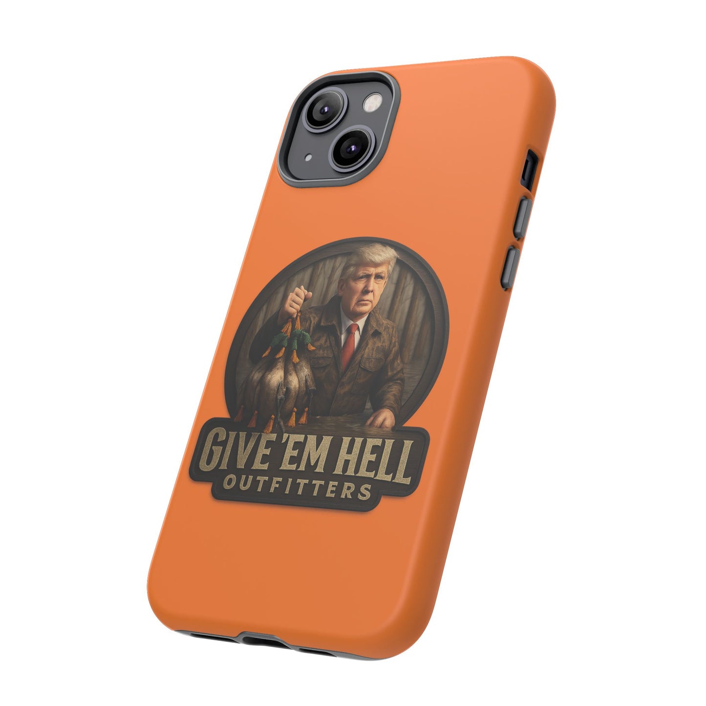 Tough Cases - Custom Phone Case, Give 'Em Hell Design, Gift for Hunters, Outdoor Enthusiasts, Unique Accessories, Personalized Cases