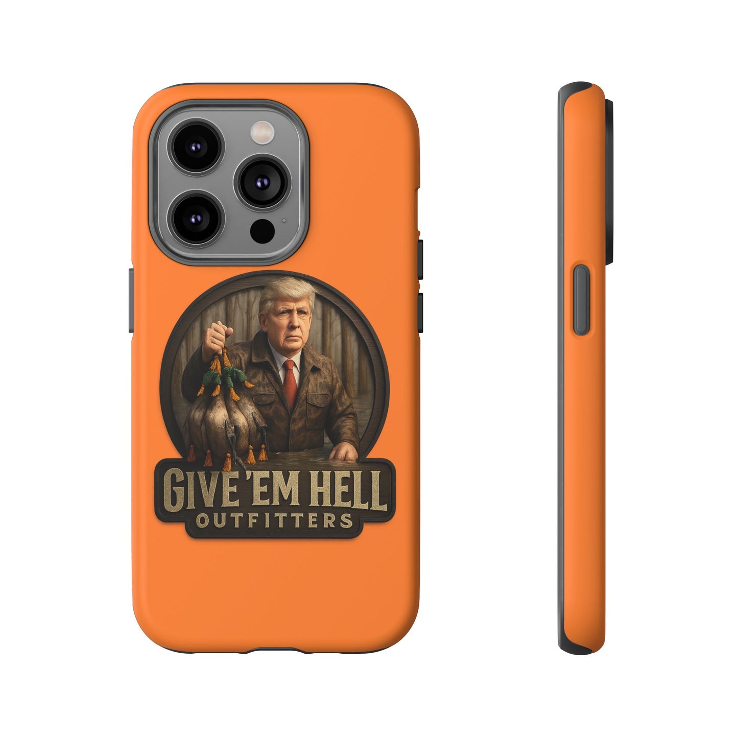 Tough Cases - Custom Phone Case, Give 'Em Hell Design, Gift for Hunters, Outdoor Enthusiasts, Unique Accessories, Personalized Cases