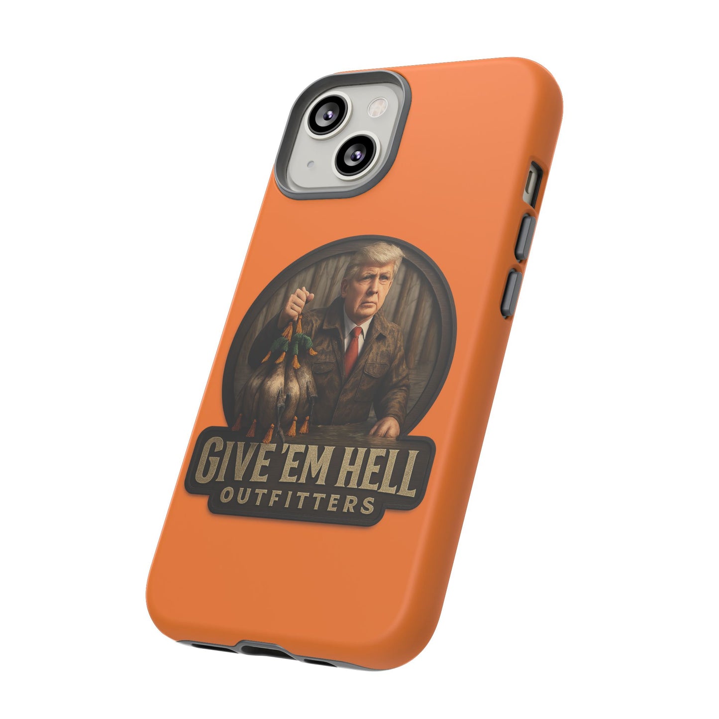 Tough Cases - Custom Phone Case, Give 'Em Hell Design, Gift for Hunters, Outdoor Enthusiasts, Unique Accessories, Personalized Cases