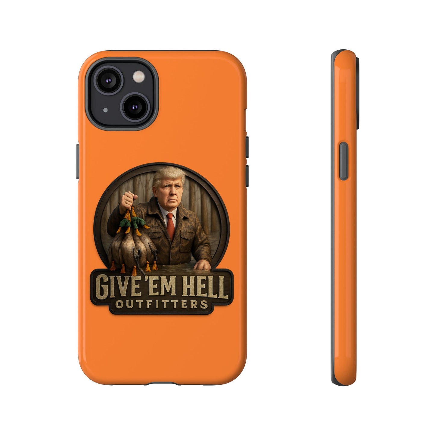 Tough Cases - Custom Phone Case, Give 'Em Hell Design, Gift for Hunters, Outdoor Enthusiasts, Unique Accessories, Personalized Cases