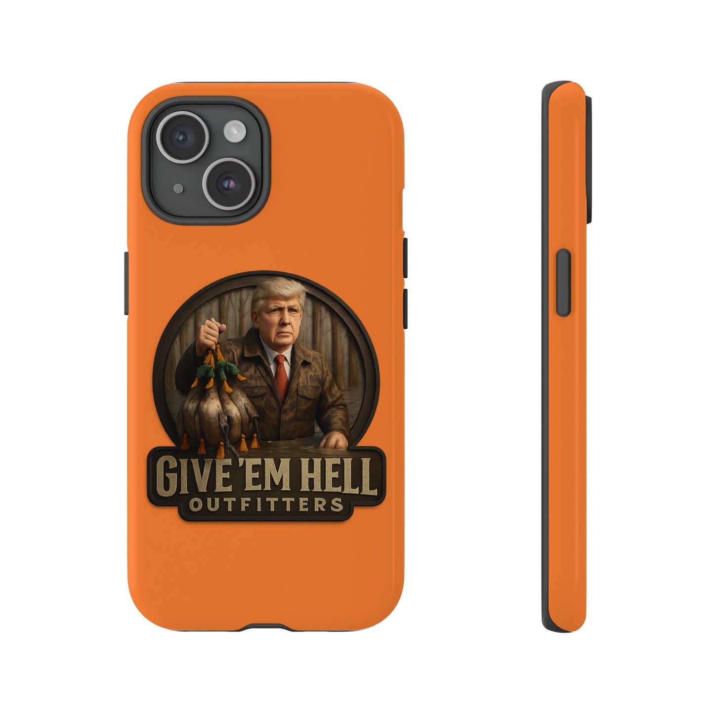 Tough Cases - Custom Phone Case, Give 'Em Hell Design, Gift for Hunters, Outdoor Enthusiasts, Unique Accessories, Personalized Cases