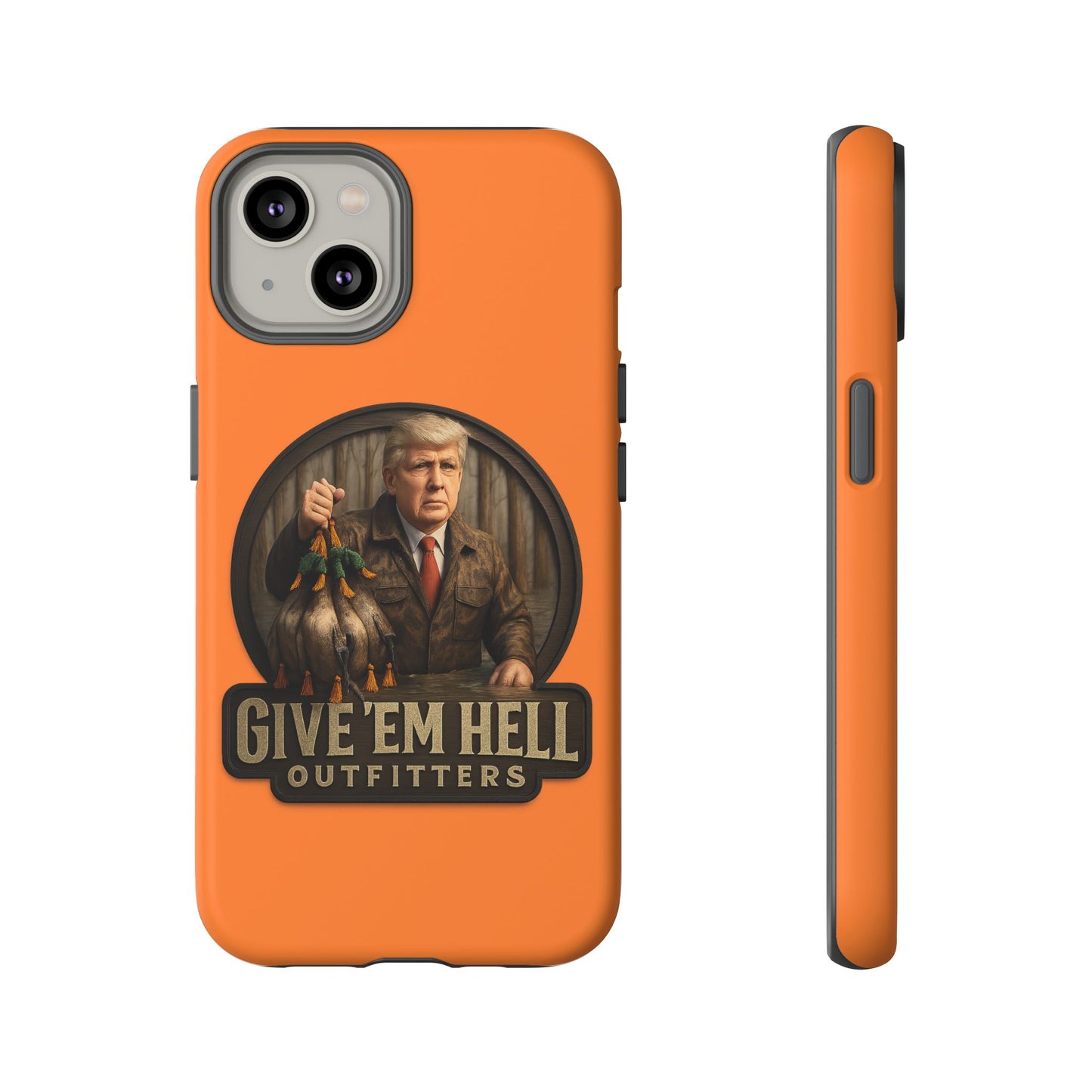 Tough Cases - Custom Phone Case, Give 'Em Hell Design, Gift for Hunters, Outdoor Enthusiasts, Unique Accessories, Personalized Cases