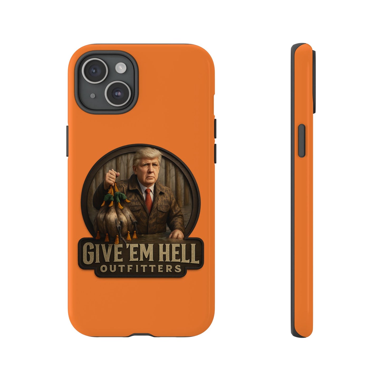 Tough Cases - Custom Phone Case, Give 'Em Hell Design, Gift for Hunters, Outdoor Enthusiasts, Unique Accessories, Personalized Cases