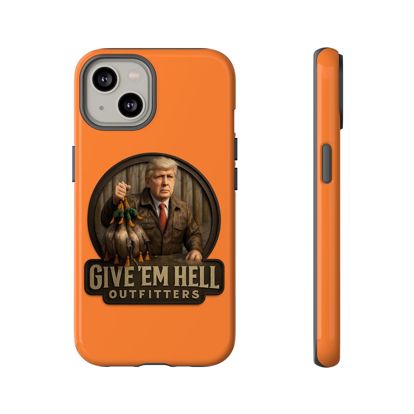 Tough Cases - Custom Phone Case, Give 'Em Hell Design, Gift for Hunters, Outdoor Enthusiasts, Unique Accessories, Personalized Cases