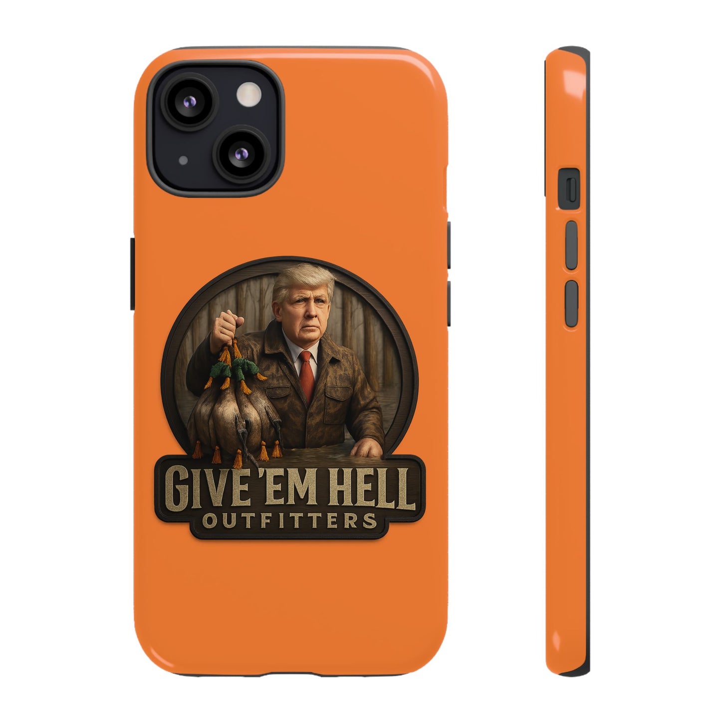 Tough Cases - Custom Phone Case, Give 'Em Hell Design, Gift for Hunters, Outdoor Enthusiasts, Unique Accessories, Personalized Cases