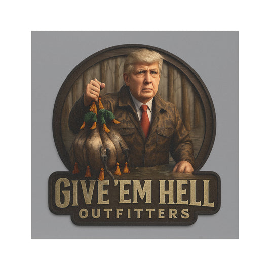 Car Magnet - Give 'Em Hell Decor, Vehicle Accessories, Political Gift, Outdoor Enthusiast Decor, Hunting Vibes